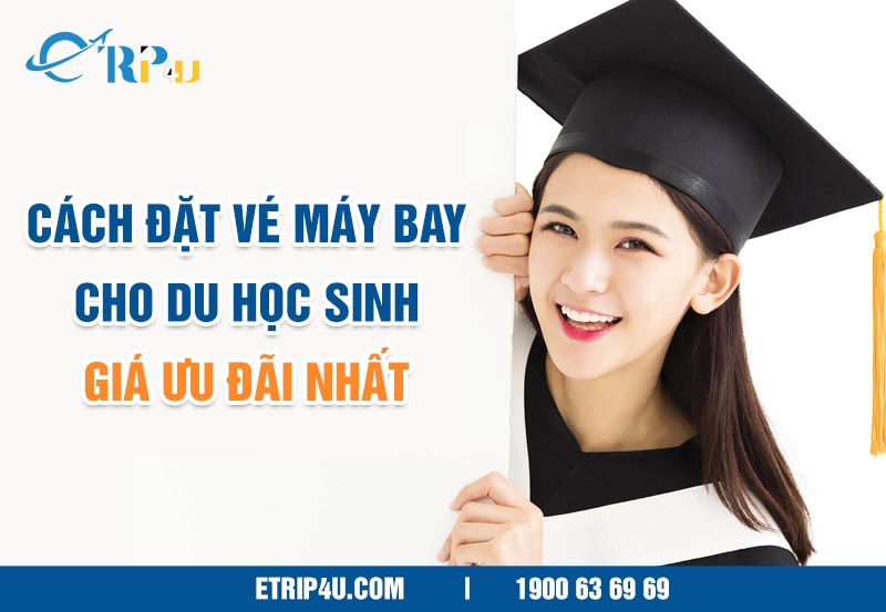 Cách đặt vé máy bay cho du học sinh để được giá ưu đãi Cách đặt vé máy bay cho du học sinh để được giá ưu đãi