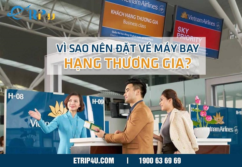 Vì sao nên đặt vé máy bay hạng Thương gia? Vì sao nên đặt vé máy bay hạng Thương gia?