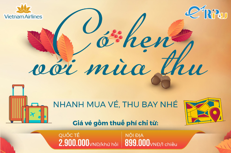 Có hẹn với mùa thu, vi vu giá ưu đãi cùng Vietnam Airlines Có hẹn với mùa thu, vi vu giá ưu đãi cùng Vietnam Airlines