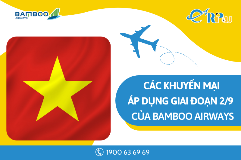 Khuyến mại được áp dụng giai đoạn lễ Quốc Khánh 2/9 của Bamboo Airways Khuyến mại được áp dụng giai đoạn lễ Quốc Khánh 2/9 của Bamboo Airways