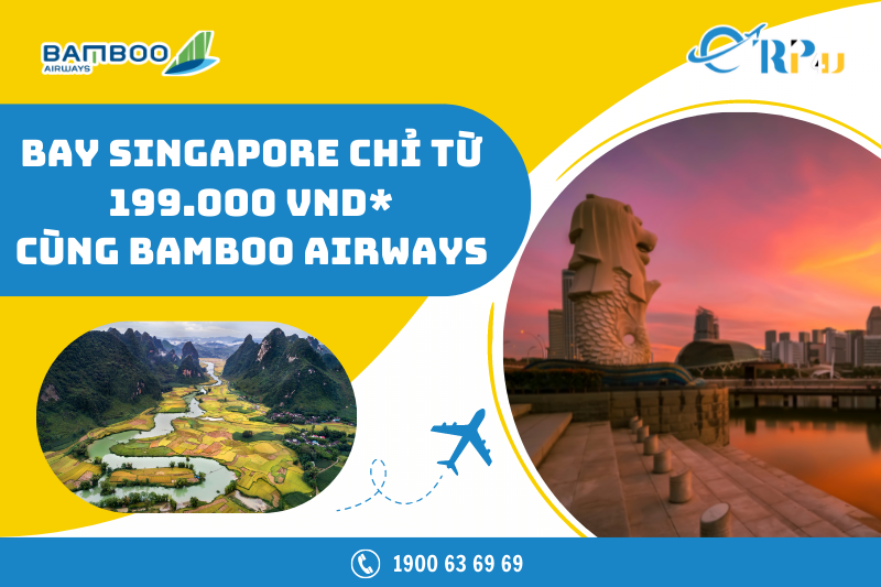 Bamboo Airways - Ưu đãi bay Singapore chỉ từ 199.000 VNĐ* Bamboo Airways - Ưu đãi bay Singapore chỉ từ 199.000 VNĐ*