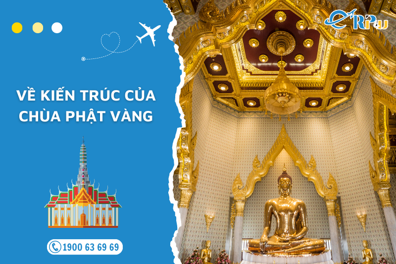 Kiến trúc của Chùa Phật Vàng Kiến trúc của Chùa Phật Vàng
