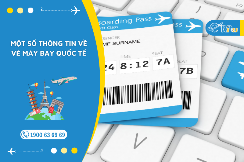 Một số th&ocirc;ng tin về v&eacute; m&aacute;y bay quốc tế