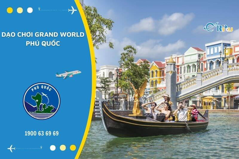 Dạo quanh Grand World Ph&uacute; Quốc