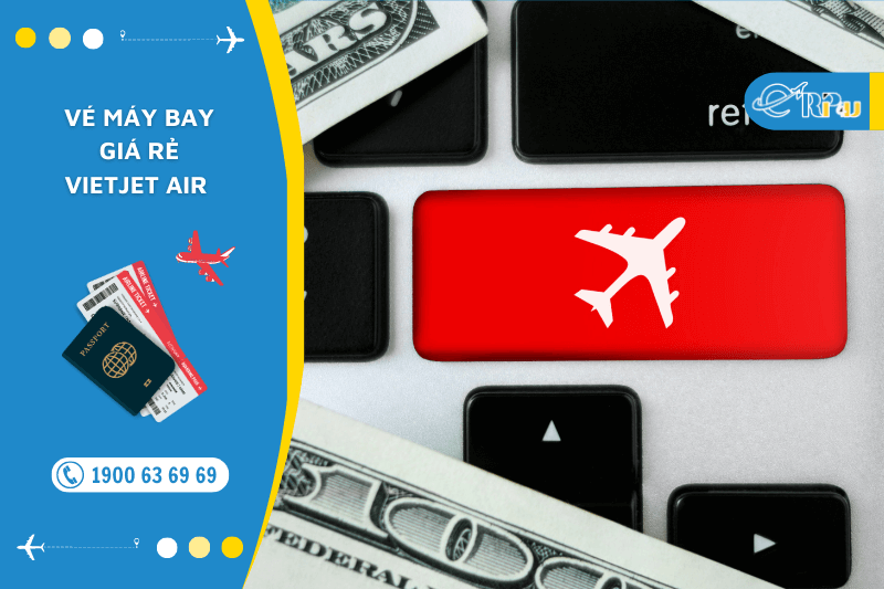 v&eacute; m&aacute;y bay gi&aacute; rẻ vietjet air