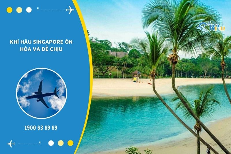 Thời tiết tại Singapore kh&aacute; l&yacute; tưởng cho những chuyến tham quan, vui chơi