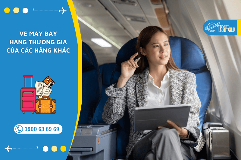 V&eacute; m&aacute;y bay hạng thương gia của c&aacute;c h&atilde;ng kh&aacute;c