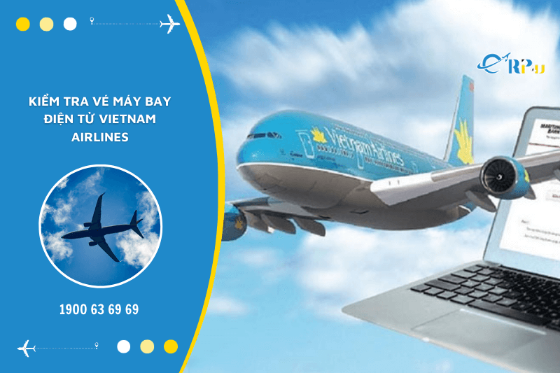 C&aacute;ch kiểm tra v&eacute; m&aacute;y bay điện tử Vietnam Airline