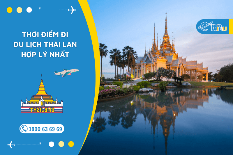 Thời điểm đi du lịch Th&aacute;i Lan hợp l&yacute; nhất