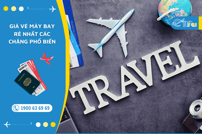 gi&aacute; v&eacute; m&aacute;y bay rẻ nhất c&aacute;c chặng phổ biến