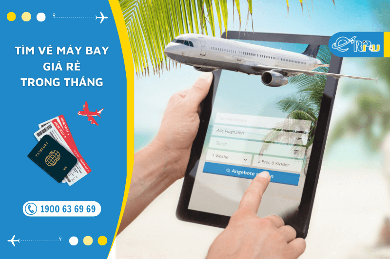 t&igrave;m v&eacute; m&aacute;y bay gi&aacute; rẻ trong th&aacute;ng