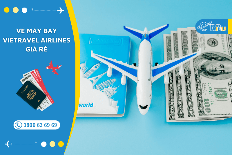 v&eacute; m&aacute;y bay vietravel airlines gi&aacute; rẻ