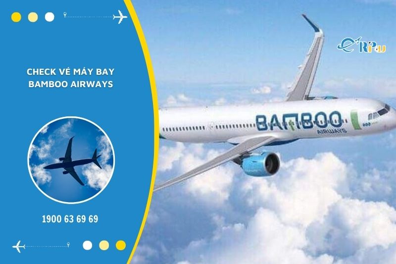C&aacute;ch kiểm tra v&eacute; m&aacute;y bay Bamboo đ&atilde; đặt
