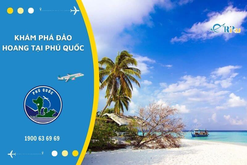 Kh&aacute;m ph&aacute; c&aacute;c đảo hoang