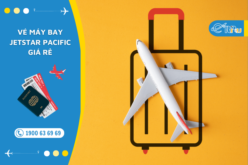v&eacute; m&aacute;y bay jetstar pacific gi&aacute; rẻ