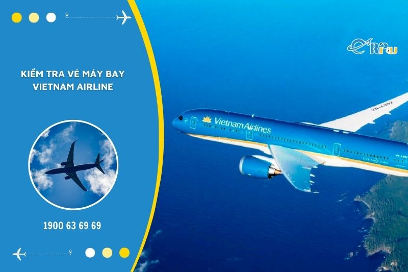 C&aacute;ch kiểm tra v&eacute; m&aacute;y bay Vietnam airline online