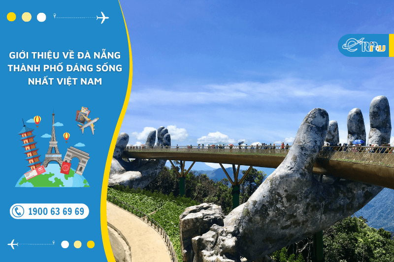 Giới thiệu về Đ&agrave; Nẵng - Th&agrave;nh phố đ&aacute;ng sống nhất Việt Nam