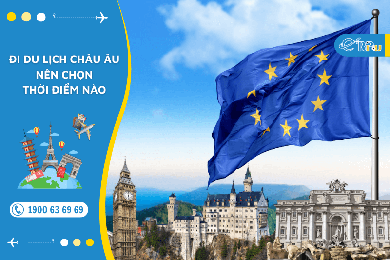 Đi du lịch Ch&acirc;u &Acirc;u n&ecirc;n chọn thời điểm n&agrave;o