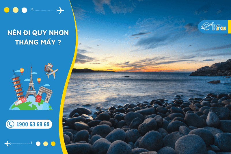 Đi du lịch Quy Nhơn n&ecirc;n đi th&aacute;ng mấy