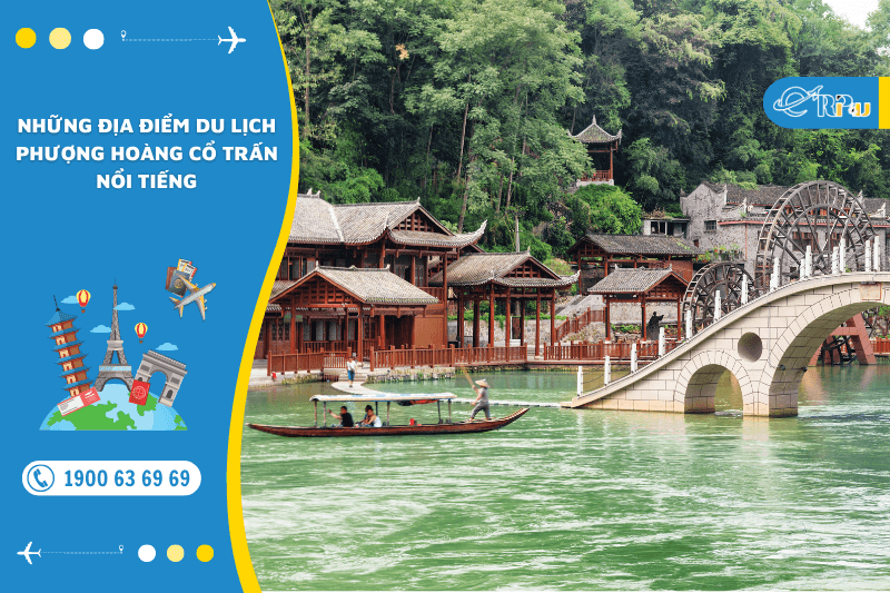 Những địa điểm du lịch Phượng Hoàng Cổ Trấn nổi tiếng Những địa điểm du lịch Phượng Hoàng Cổ Trấn nổi tiếng