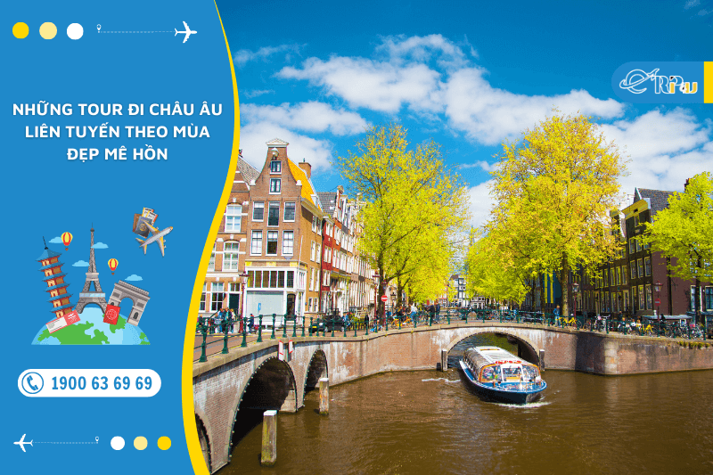 Những tour đi ch&acirc;u &acirc;u li&ecirc;n tuyến theo m&ugrave;a đẹp m&ecirc; hồn