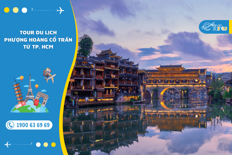 Tour Phượng Hoàng Cổ Trấn từ TP. HCM Tour Phượng Hoàng Cổ Trấn từ TP. HCM