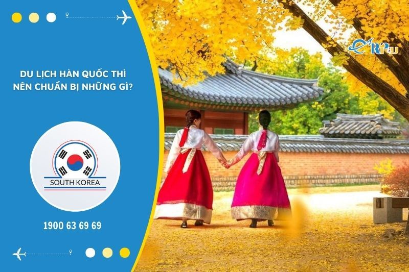 Du khách cần chuẩn bị đầy đủ giấy tờ, tư trang để hành trình vi vu Hàn Quốc vui trọn vẹn Du khách cần chuẩn bị đầy đủ giấy tờ, tư trang để hành trình vi vu Hàn Quốc vui trọn vẹn