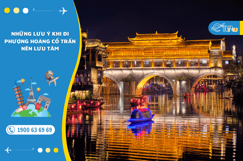 Những lưu ý khi đi Phượng Hoàng Cổ Trấn Những lưu ý khi đi Phượng Hoàng Cổ Trấn
