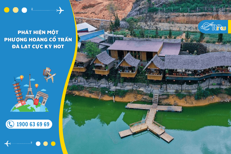 Phát hiện một Phượng Hoàng Cổ Trấn ở Đà Lạt cực kỳ HOT Phát hiện một Phượng Hoàng Cổ Trấn ở Đà Lạt cực kỳ HOT