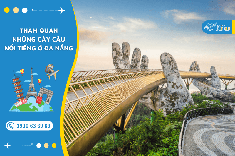 Thăm quan những c&acirc;y cầu nổi tiếng ở Đ&agrave; Nẵng