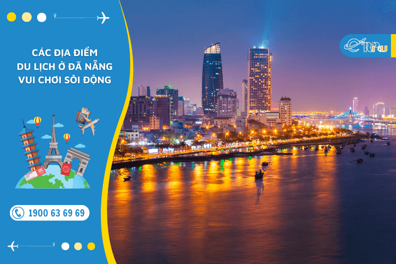 C&aacute;c địa điểm du lịch ở Đ&atilde; Nẵng vui chơi s&ocirc;i động