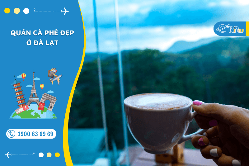 Qu&aacute;n c&agrave; ph&ecirc; đẹp ở Đ&agrave; Lạt