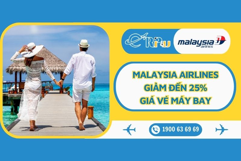 Malaysia Airlines giảm đến 25% gi&aacute; v&eacute; m&aacute;y bay