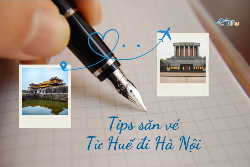 Tips săn v&eacute; từ Huế đi H&agrave; Nội gi&aacute; rẻ