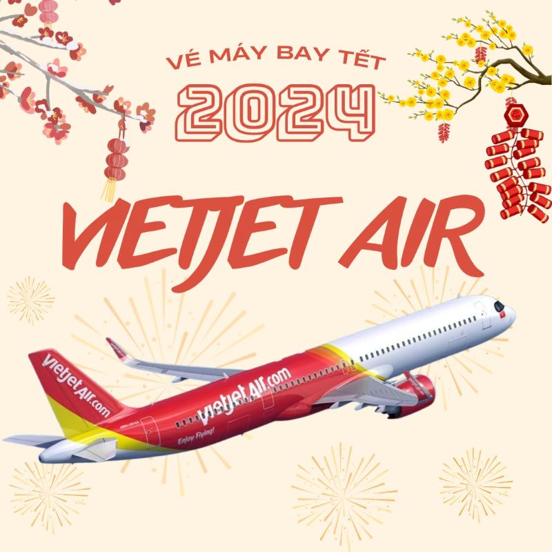 Thời gian mở bán vé máy bay Tết 2024 Thời gian mở bán vé máy bay Tết 2024