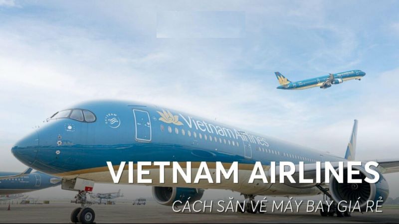 Đặt vé máy bay giá rẻ hãng Vietnam Airlines Đặt vé máy bay giá rẻ hãng Vietnam Airlines
