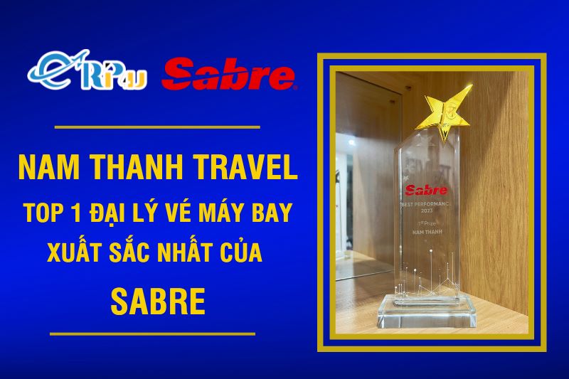 Nam Thanh Travel - Top 1 Đại lý vé máy bay xuất sắc nhất của Sabre 2023 Nam Thanh Travel - Top 1 Đại lý vé máy bay xuất sắc nhất của Sabre 2023