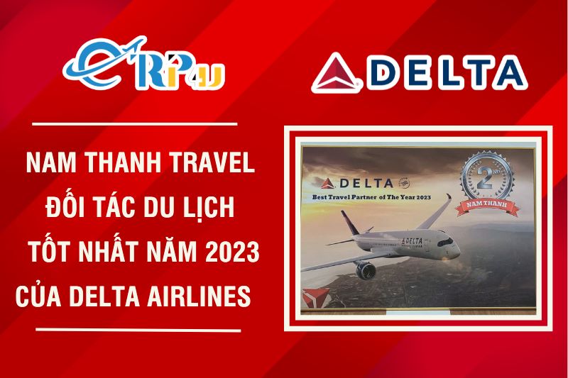 Nam Thanh Travel là đối tác du lịch tốt nhất của Delta Airlines năm 2023 Nam Thanh Travel là đối tác du lịch tốt nhất của Delta Airlines năm 2023