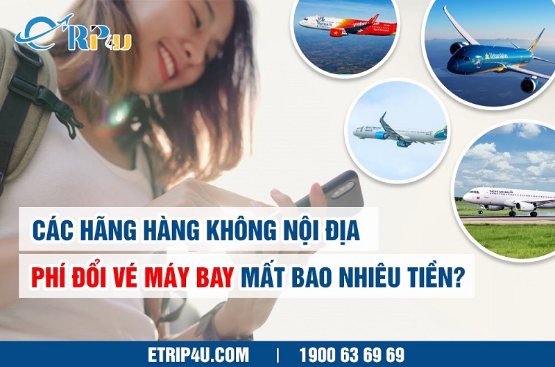 Đọc kỹ mục Chính sách trước khi yêu cầu đổi lịch bay của từng hãng Đọc kỹ mục Chính sách trước khi yêu cầu đổi lịch bay của từng hãng