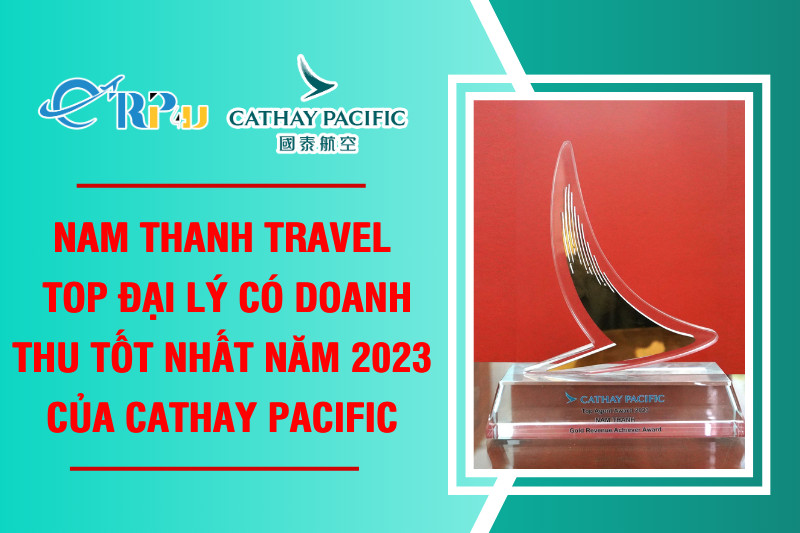 Nam Thanh Travel - Top đại lý có doanh thu tốt nhất năm 2023 của CATHAY PACIFIC Nam Thanh Travel - Top đại lý có doanh thu tốt nhất năm 2023 của CATHAY PACIFIC