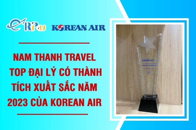 Nam Thanh Travel - Top đại lý có thành tích xuất sắc năm 2023 của KOREAN AIR Nam Thanh Travel - Top đại lý có thành tích xuất sắc năm 2023 của KOREAN AIR