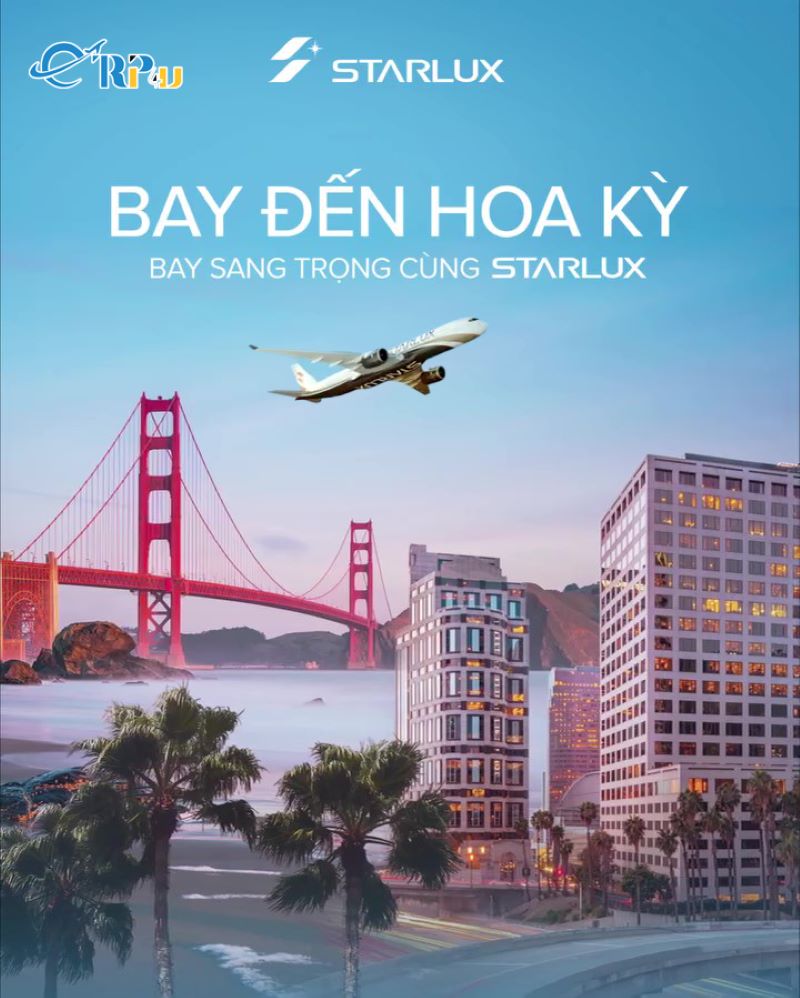 Bay đến Hoa Kỳ sang trọng cùng Starlux Airlines Bay đến Hoa Kỳ sang trọng cùng Starlux Airlines