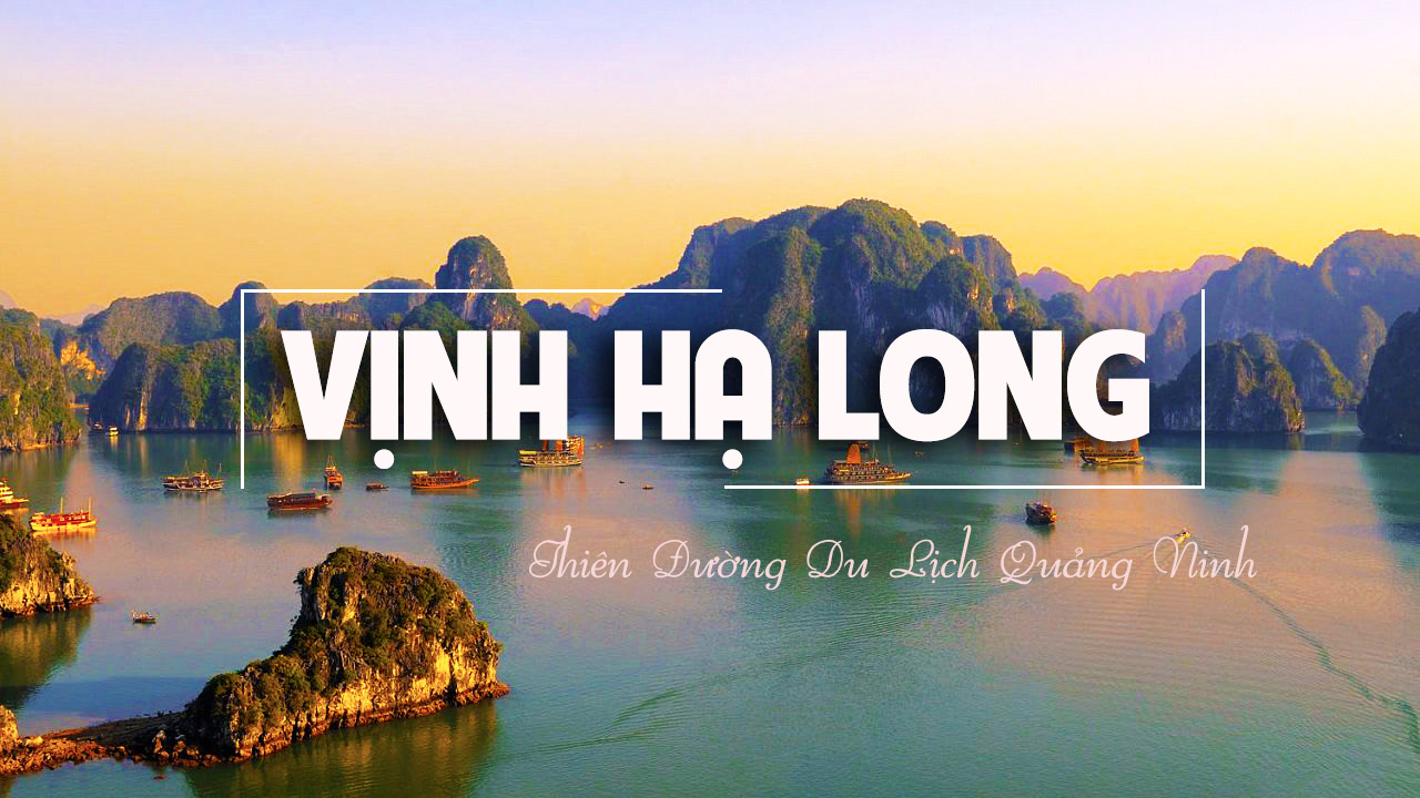 Quảng Ninh - Nơi hút khách du lịch bậc nhất miền Bắc Việt Nam Quảng Ninh - Nơi hút khách du lịch bậc nhất miền Bắc Việt Nam