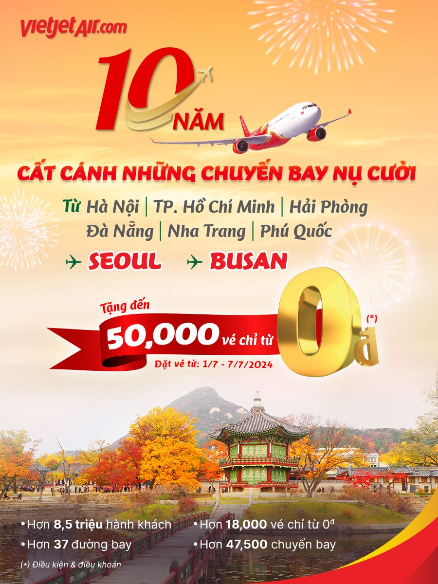 Vietjet: Khuyến mãi kỷ niệm 10 năm bay Hàn Quốc Vietjet: Khuyến mãi kỷ niệm 10 năm bay Hàn Quốc