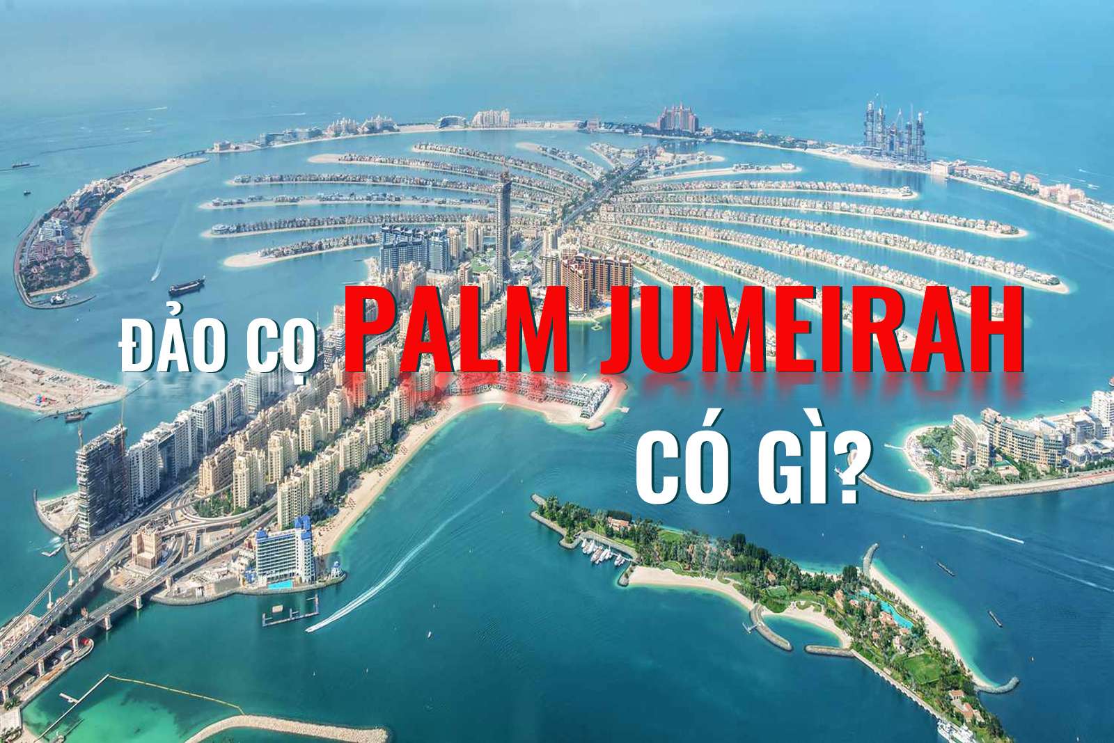 Đảo cọ nhân tạo (Palm Jumeirah) Đảo cọ nhân tạo (Palm Jumeirah)