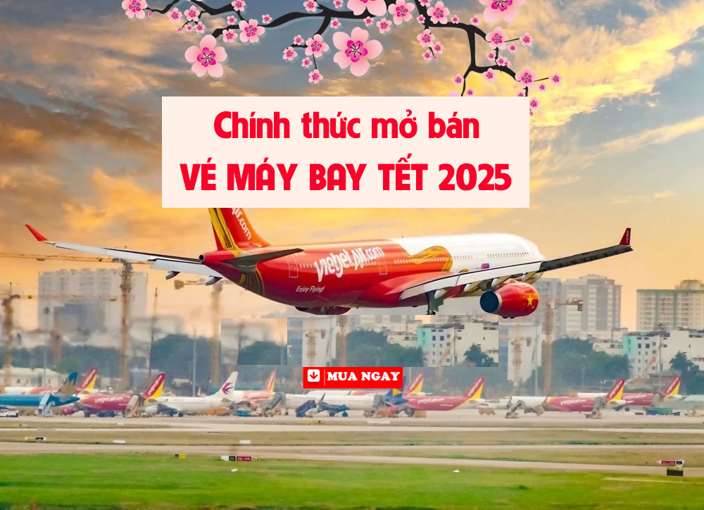 V&eacute; m&aacute;y bay Tết 2025 Vietjet khi n&agrave;o ch&iacute;nh thức mở b&aacute;n