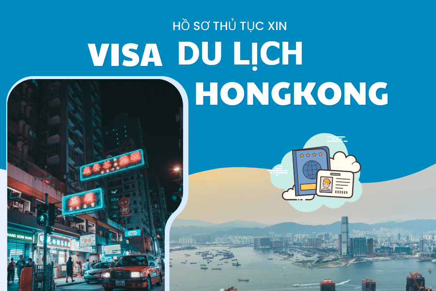 Hồ sơ xin visa du lịch HongKong Hồ sơ xin visa du lịch HongKong