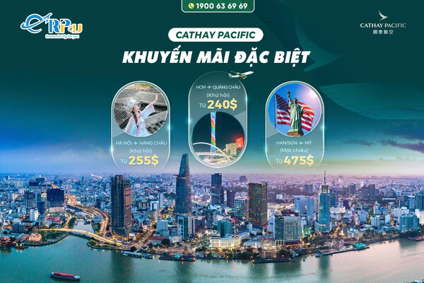 Săn ưu đãi giá tốt với nhiều chặng bay tại Cathay Pacific Săn ưu đãi giá tốt với nhiều chặng bay tại Cathay Pacific