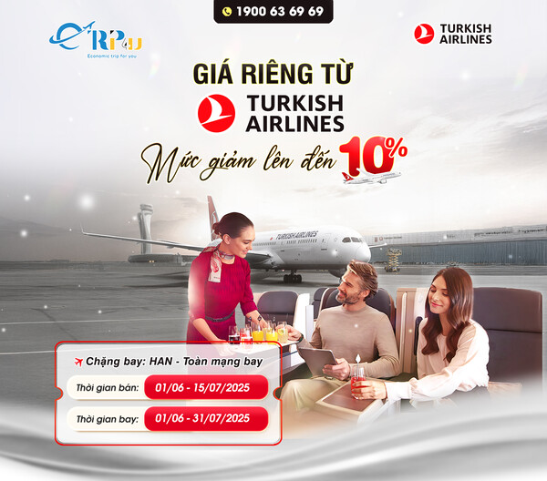 Ưu đãi giá riêng lên đến 10% khi đặt vé Turkish Airlines Ưu đãi giá riêng lên đến 10% khi đặt vé Turkish AirlinesƯu đãi giá riêng lên đến 10% khi đặt vé Turkish Airlines
